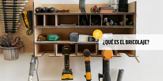 ¿Qué es el bricolaje? Todo lo que necesitas saber